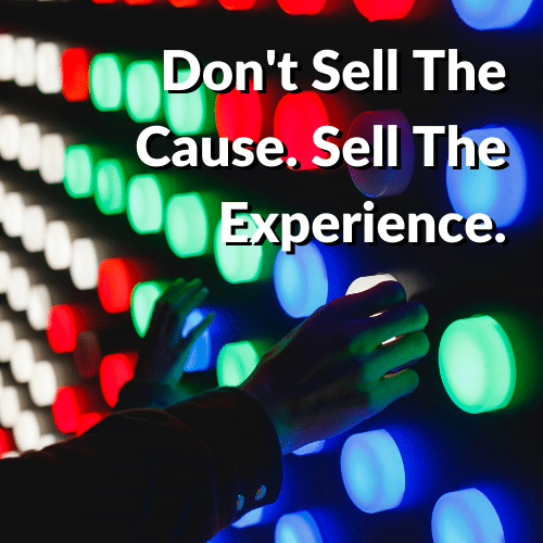 dont-sell-the-cause-sell-the-experience