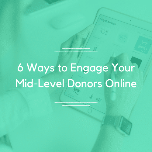6-ways-to-engage-your-mid-level-donors-online